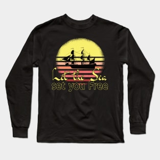 Let The Sea, Set You Free Sailing Ship Long Sleeve T-Shirt